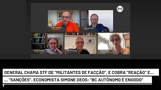 General chama STF de “militantes de facção” e cobra “reação, sanções”. Deos: “BC autônomo é engodo”