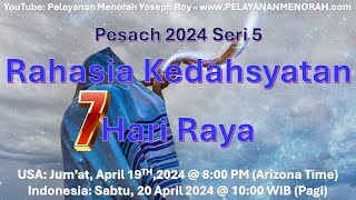 Rahasia Kedahsyatan 7 Hari Raya. Pesach 2024 Seri 5