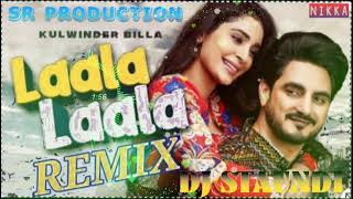 Laala Laala (Dhol Mix) Kulwinder Billa || SR Production By Dj Staundi || New Punjabi Song 2021