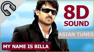🎧 My Name is Billa 8D Audio Song || Billa Movie songs || Prabhas, Anushka, Namitha || Manisharma