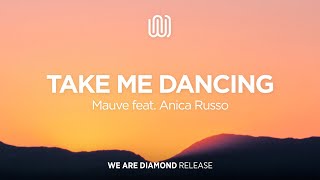 Mauve - Take Me Dancing (feat. Anica Russo)