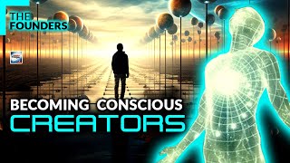 The Founders - Becoming Conscious Creators