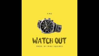 P.MO - Watch Out (Prod. By Mike Squires)