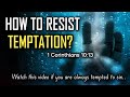 HOW TO RESIST TEMPTATION|Is Temptation a Sin?| 1 Corinthians 10:13