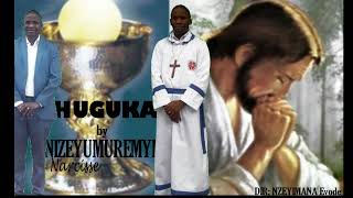 HUGUKA URIRIMBE BY NIZEYUMUREMYI Narcisse! Iyi benshi bayitiranya na NITWUNAMIRE ISAKARAMENTU!