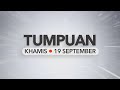 Tumpuan Khamis– 19 September 2024