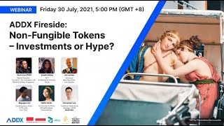 ADDX Fireside Chat: Non-Fungible Tokens - Investments or Hype