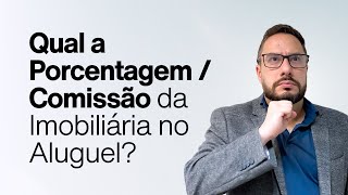 Qual a Porcentagem / Comissão da Imobiliária no Aluguel? (2025)