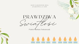 Kanaan Namysłów  25.12.2024 PRAWDZIWA ŚWIATLOŚĆ