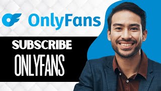 How To Subscribe On Onlyfans Full Guide