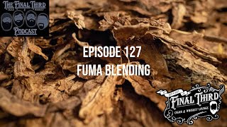 Episode 127 Fuma blending