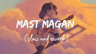 Mast Magan -(slow and reverb) |Arijit singh|Wormono|Textlyrics #SAMRATMUSIC2021