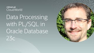 Simple data processing with PL/SQL in Oracle Database 23c | CloudWorld 2022