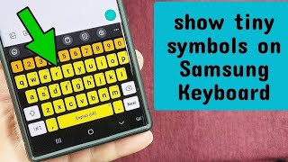 how to show tiny symbols on Samsung Galaxy Android 13 Samsung keyboard
