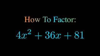 Factor 4x^2 + 36x + 81