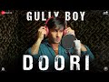 Doori | Gully Boy | Ranveer Singh & Alia Bhatt | Javed Akhtar | DIVINE | Rishi Rich | Zoya Akhtar