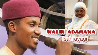 ISAH AYAGI’’WALIN ADAMAWA