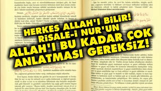 Herkes Allah'ı bilir! Risale-i Nur'un Allah'ı bu kadar çok anlatması gereksiz!