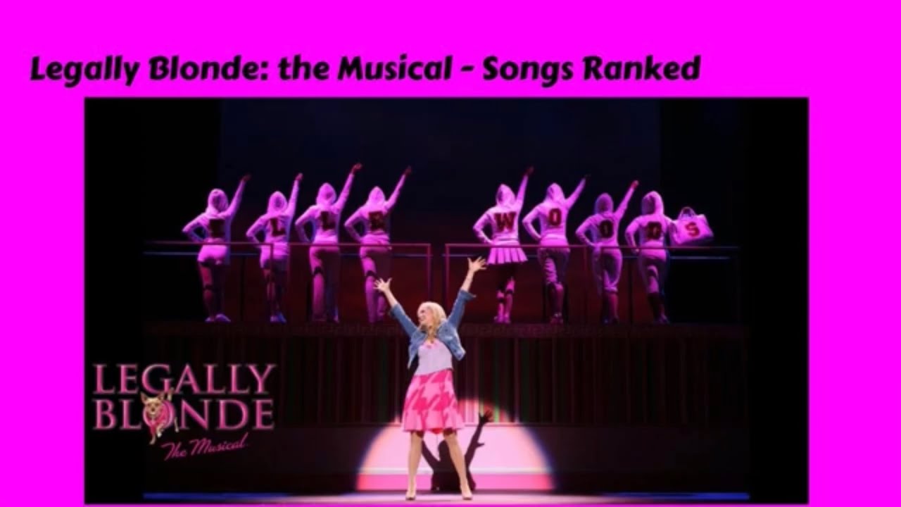 Legally Blonde: The Musical - Songs Ranked (Worst To Best) - UPDATED ...