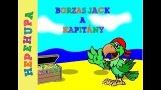 Borzas Jack, a kapitány - Hepehupa gyerekdalok