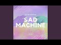 Sad Machine Cover