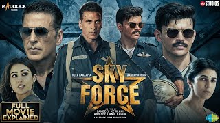 Sky Force | Full Movie 4K HD Facts  | Akshay Kumar |Veer P|Sara K|Nimrat K|Dinesh V| Movie Explained