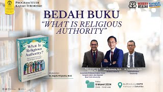 BEDAH BUKU “WHAT IS RELIGIOUS AUTHORITY” - Prof. Ismail Fajrie Alatas, Ph.D.