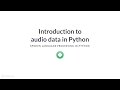 Python Tutorial : Introduction to audio data in Python