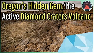 The Hidden Gem of Oregon; The Active Diamond Craters Volcano