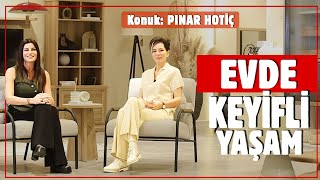 EVDE KEYİFLİ YAŞAM ALANI OLUŞTURMAK | Ece Vahapoğlu ile Seni Anlayan Sohbetler w/Pınar Hotiç