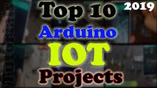 Top 10 Arduino IOT projects 2019 with tutorials | Projects ideas | internet of things | Arduino iot