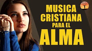 Música Cristiana para el Alma 2022 - Hermosas Alabanzas Cristianas de Adoracion 2022