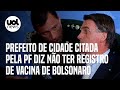 Bolsonaro alvo da PF: Prefeito de Cabeceiras (GO) diz não ter registro de vacina do ex-presidente