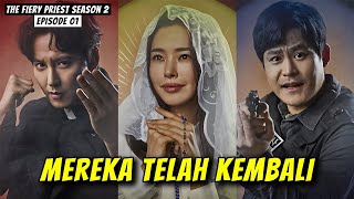 MEREKA TELAH KEMBALI | Alur Cerita Series The Fiery Priest Season 2 - Episode 01