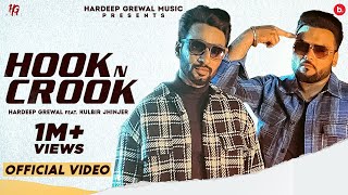 Hook & Crook (Official Video)  Hardeep Grewal | Kulbir Jhinjer | New Punjabi Songs