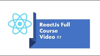 Video#7- Conditional Rendering and Array Mapping