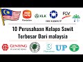 10 Perusahaan Kelapa Sawit Terbesar dari Malaysia