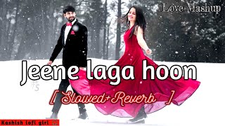 JEENE Laga Hoon | [SLOWEB+REVERB] | LOFI SONG // Love Song