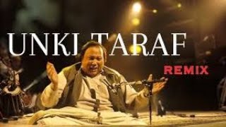 Unki Taraf(Soulfull Remix) Best of NUSRAT FATEH ALI KHAN!