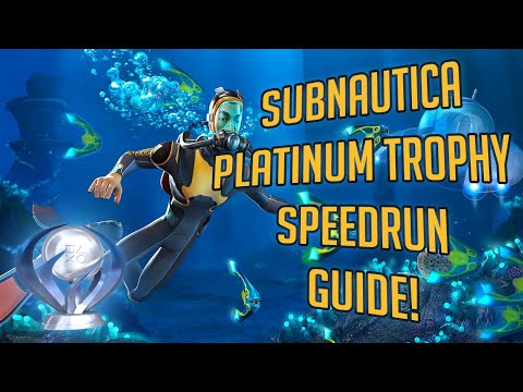 Subnautica Platinum Trophy Speedrun Guide! (CHECK DESCRIPTION)