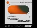WEEKEND ACTIVATOR DEEP HOUSE MIX BY BUXS | HOUSE MUSIC | CALVIN FALLO | C-BLAK | SHEKHINAH | !SOOKS