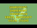 Sharepoint: SharePoint Connection Error, Microsoft Visual Studio