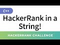 HackerRank Solution: HackerRank in a String in C++