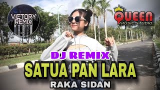 DJ REMIX SATUA PAN LARA RAKA SIDAN