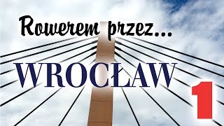 Rowerem przez… WROCŁAW #1