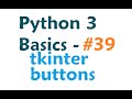 Python 3 Programming Tutorial - Tkinter adding buttons