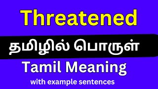 Threatened meaning in Tamil/Threatened தமிழில் பொருள்