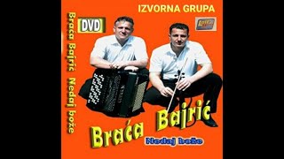 BRAĆA BAJRIĆ  \u0026 Album Ne daj Boze  (Offical Audio 2007)