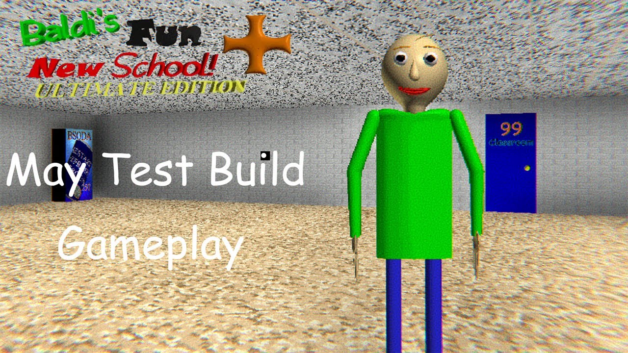 Baldi's Fun New School Plus Ultimate Edition May Test Build Gameplay ...