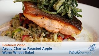 Arctic Char with Roasted Apple Warm Wheat Salad